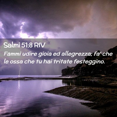Picture 02 - Salmi 51:8 RIV - Fammi udire gioia ed allegrezza; fa’ che le - Bible Verse Picture