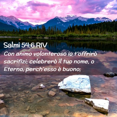 Picture 02 - Salmi 54:6 RIV - Con animo volonteroso io t’offrirò sacrifizi; - Bible Verse Picture