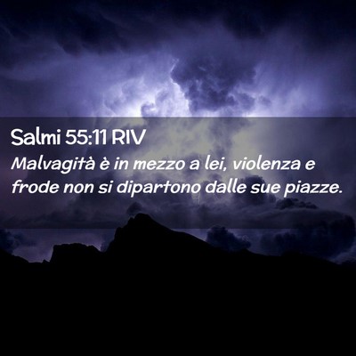 Picture 02 - Salmi 55:11 RIV - Malvagità è in mezzo a lei, violenza e frode - Bible Verse Picture
