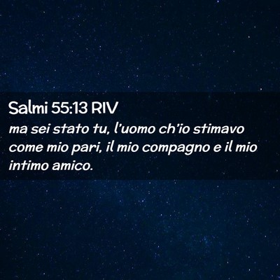 Picture 02 - Salmi 55:13 RIV - ma sei stato tu, l’uomo ch’io stimavo come - Bible Verse Picture