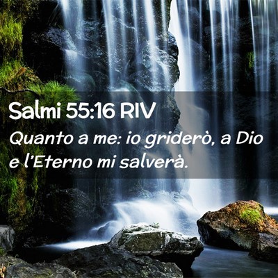 Picture 02 - Salmi 55:16 RIV - Quanto a me: io griderò, a Dio e l’Eterno mi - Bible Verse Picture