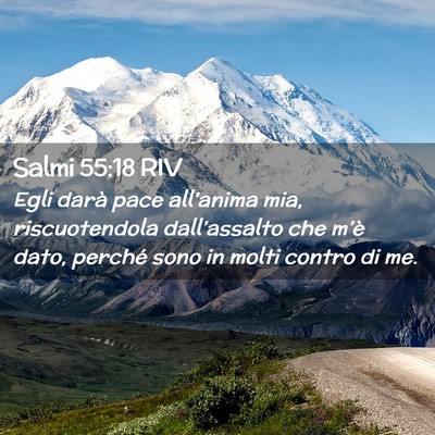 Picture 02 - Salmi 55:18 RIV - Egli darà pace all’anima mia, riscuotendola - Bible Verse Picture