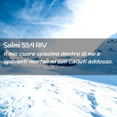 Picture 02 - Salmi 55:4 RIV - Il mio cuore spasima dentro di me e spaventi - Bible Verse Picture