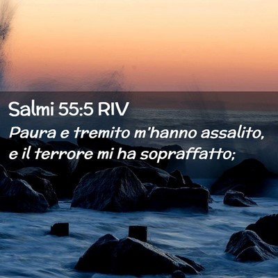 Picture 02 - Salmi 55:5 RIV - Paura e tremito m’hanno assalito, e il terrore - Bible Verse Picture