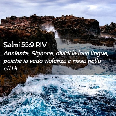 Picture 02 - Salmi 55:9 RIV - Annienta, Signore, dividi le loro lingue, poiché - Bible Verse Picture