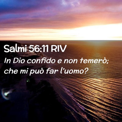 Picture 02 - Salmi 56:11 RIV - In Dio confido e non temerò; che mi può far - Bible Verse Picture