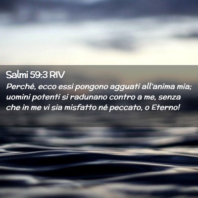 Picture 02 - Salmi 59:3 RIV - Perché, ecco essi pongono agguati all’anima - Bible Verse Picture