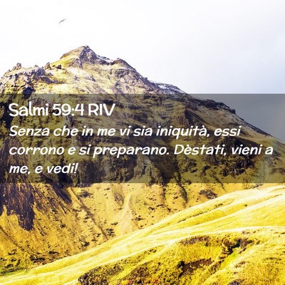 Picture 02 - Salmi 59:4 RIV - Senza che in me vi sia iniquità, essi corrono e - Bible Verse Picture
