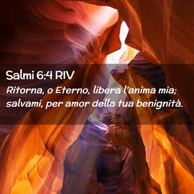 Picture 02 - Salmi 6:4 RIV - Ritorna, o Eterno, libera l’anima mia; salvami, - Bible Verse Picture