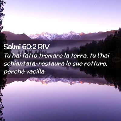 Picture 02 - Salmi 60:2 RIV - Tu hai fatto tremare la terra, tu l’hai - Bible Verse Picture