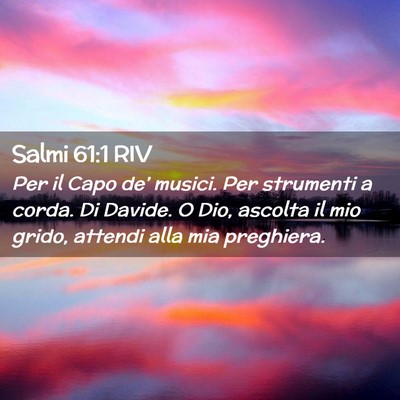 Picture 02 - Salmi 61:1 RIV - Per il Capo de’ musici. Per strumenti a corda. - Bible Verse Picture