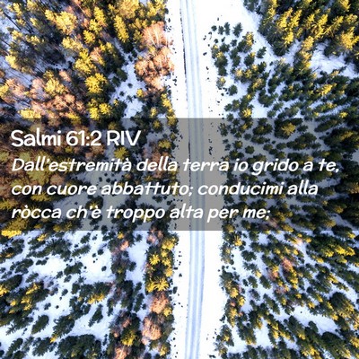 Picture 02 - Salmi 61:2 RIV - Dall’estremità della terra io grido a te, con - Bible Verse Picture