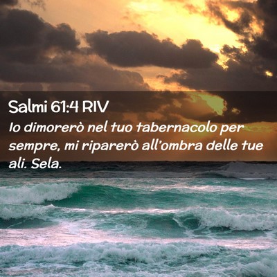 Picture 02 - Salmi 61:4 RIV - Io dimorerò nel tuo tabernacolo per sempre, mi - Bible Verse Picture