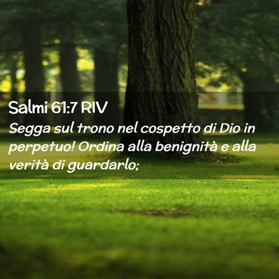 Picture 02 - Salmi 61:7 RIV - Segga sul trono nel cospetto di Dio in perpetuo! - Bible Verse Picture