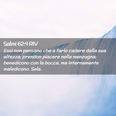Picture 02 - Salmi 62:4 RIV - Essi non pensano che a farlo cadere dalla sua - Bible Verse Picture