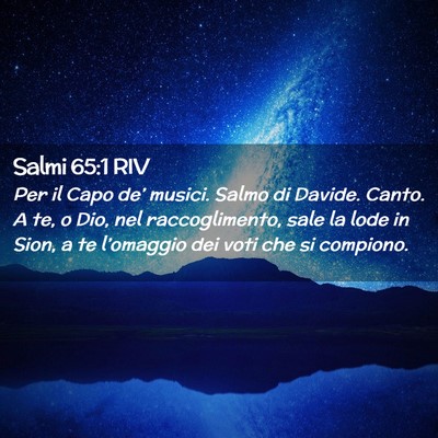 Picture 02 - Salmi 65:1 RIV - Per il Capo de’ musici. Salmo di Davide. Canto. - Bible Verse Picture