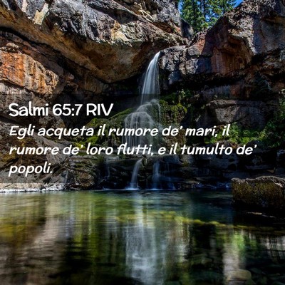 Picture 02 - Salmi 65:7 RIV - Egli acqueta il rumore de’ mari, il rumore - Bible Verse Picture