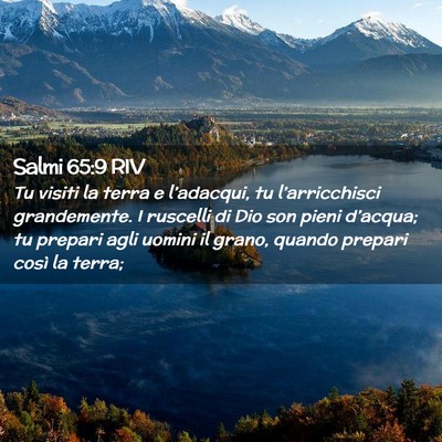 Picture 02 - Salmi 65:9 RIV - Tu visiti la terra e l’adacqui, tu - Bible Verse Picture