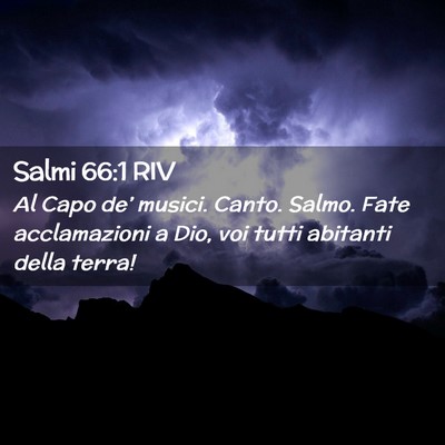 Picture 02 - Salmi 66:1 RIV - Al Capo de’ musici. Canto. Salmo. Fate - Bible Verse Picture