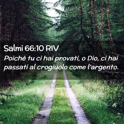 Picture 02 - Salmi 66:10 RIV - Poiché tu ci hai provati, o Dio, ci hai passati - Bible Verse Picture