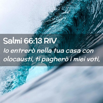 Picture 02 - Salmi 66:13 RIV - Io entrerò nella tua casa con olocausti, ti - Bible Verse Picture