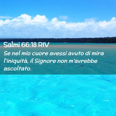 Picture 02 - Salmi 66:18 RIV - Se nel mio cuore avessi avuto di mira - Bible Verse Picture