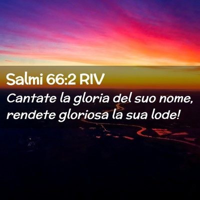 Picture 02 - Salmi 66:2 RIV - Cantate la gloria del suo nome, rendete gloriosa - Bible Verse Picture