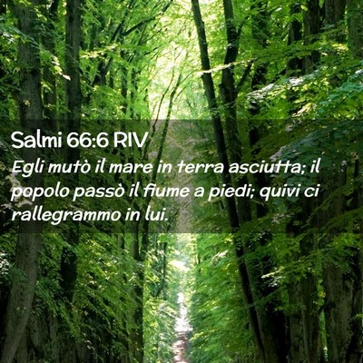 Picture 02 - Salmi 66:6 RIV - Egli mutò il mare in terra asciutta; il popolo - Bible Verse Picture