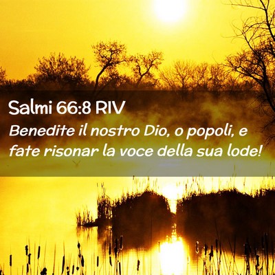Picture 02 - Salmi 66:8 RIV - Benedite il nostro Dio, o popoli, e fate risonar - Bible Verse Picture