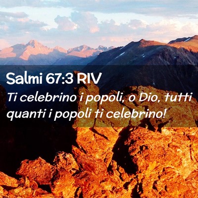 Picture 02 - Salmi 67:3 RIV - Ti celebrino i popoli, o Dio, tutti quanti i - Bible Verse Picture