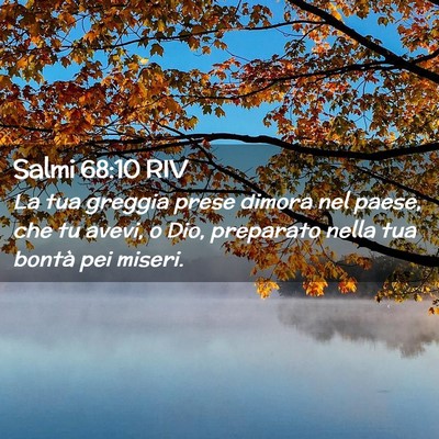 Picture 02 - Salmi 68:10 RIV - La tua greggia prese dimora nel paese, che tu - Bible Verse Picture