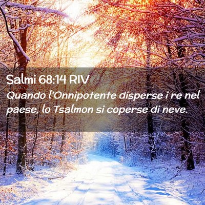 Picture 02 - Salmi 68:14 RIV - Quando l’Onnipotente disperse i re nel paese, - Bible Verse Picture