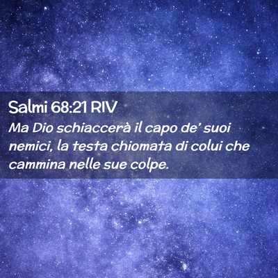 Picture 02 - Salmi 68:21 RIV - Ma Dio schiaccerà il capo de’ suoi nemici, la - Bible Verse Picture