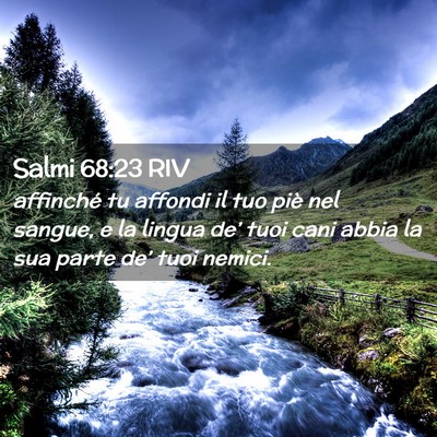 Picture 02 - Salmi 68:23 RIV - affinché tu affondi il tuo piè nel sangue, e la - Bible Verse Picture