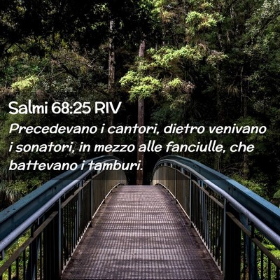 Picture 02 - Salmi 68:25 RIV - Precedevano i cantori, dietro venivano i - Bible Verse Picture