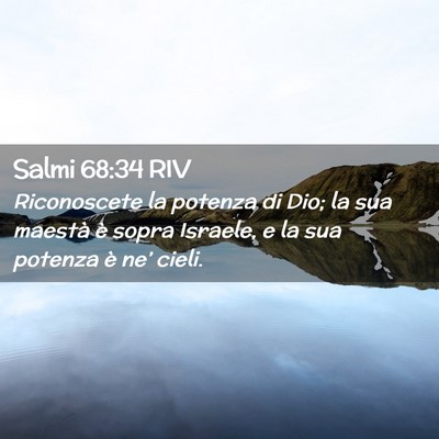 Picture 02 - Salmi 68:34 RIV - Riconoscete la potenza di Dio; la sua maestà è - Bible Verse Picture