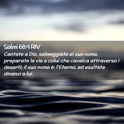 Picture 02 - Salmi 68:4 RIV - Cantate a Dio, salmeggiate al suo nome, preparate - Bible Verse Picture