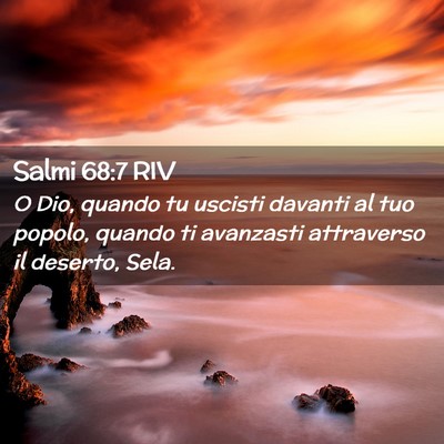 Picture 02 - Salmi 68:7 RIV - O Dio, quando tu uscisti davanti al tuo popolo, - Bible Verse Picture