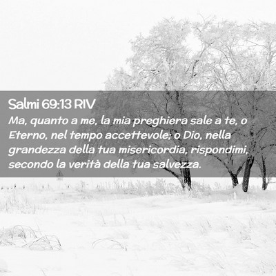 Picture 02 - Salmi 69:13 RIV - Ma, quanto a me, la mia preghiera sale a te, o - Bible Verse Picture