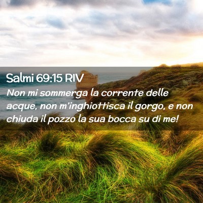 Picture 02 - Salmi 69:15 RIV - Non mi sommerga la corrente delle acque, non - Bible Verse Picture