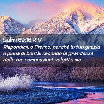 Picture 02 - Salmi 69:16 RIV - Rispondimi, o Eterno, perché la tua grazia è - Bible Verse Picture