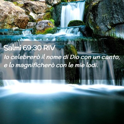 Picture 02 - Salmi 69:30 RIV - Io celebrerò il nome di Dio con un canto, e lo - Bible Verse Picture