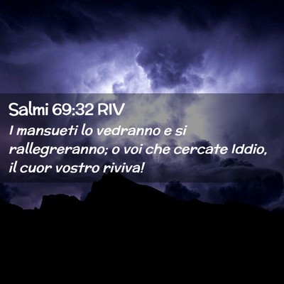 Picture 02 - Salmi 69:32 RIV - I mansueti lo vedranno e si rallegreranno; o voi - Bible Verse Picture