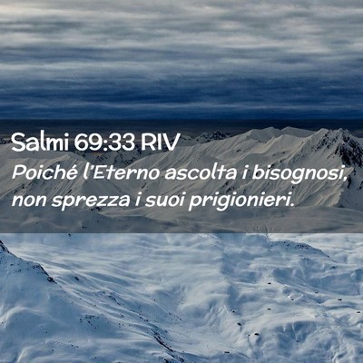 Picture 02 - Salmi 69:33 RIV - Poiché l’Eterno ascolta i bisognosi, non - Bible Verse Picture