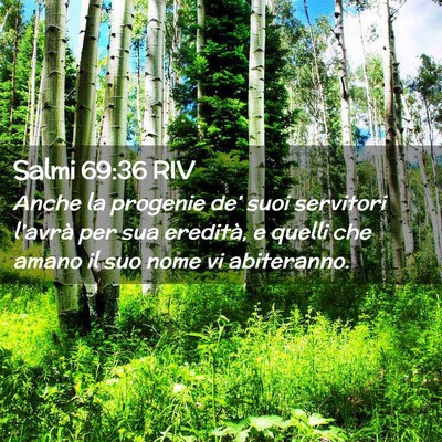 Picture 02 - Salmi 69:36 RIV - Anche la progenie de’ suoi servitori l’avrà - Bible Verse Picture