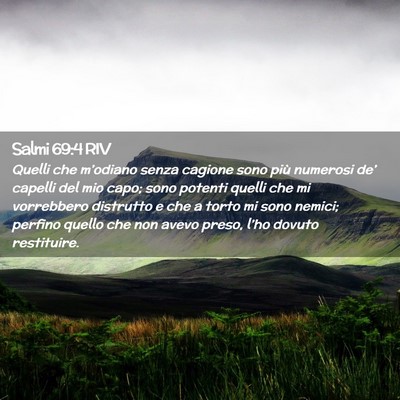 Picture 02 - Salmi 69:4 RIV - Quelli che m’odiano senza cagione sono più - Bible Verse Picture