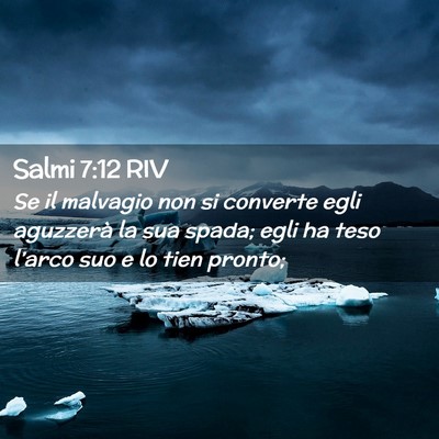 Picture 02 - Salmi 7:12 RIV - Se il malvagio non si converte egli aguzzerà la - Bible Verse Picture