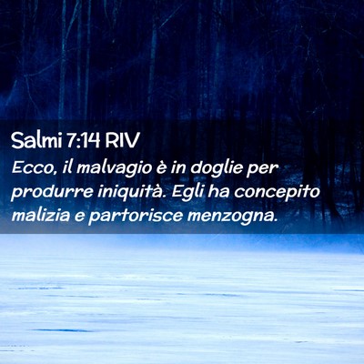 Picture 02 - Salmi 7:14 RIV - Ecco, il malvagio è in doglie per produrre - Bible Verse Picture