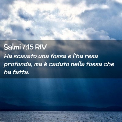 Picture 02 - Salmi 7:15 RIV - Ha scavato una fossa e l’ha resa profonda, ma - Bible Verse Picture