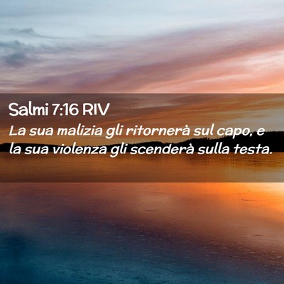 Picture 02 - Salmi 7:16 RIV - La sua malizia gli ritornerà sul capo, e la sua - Bible Verse Picture